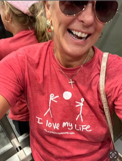 I LOVE MY LIFE TEE "the original"