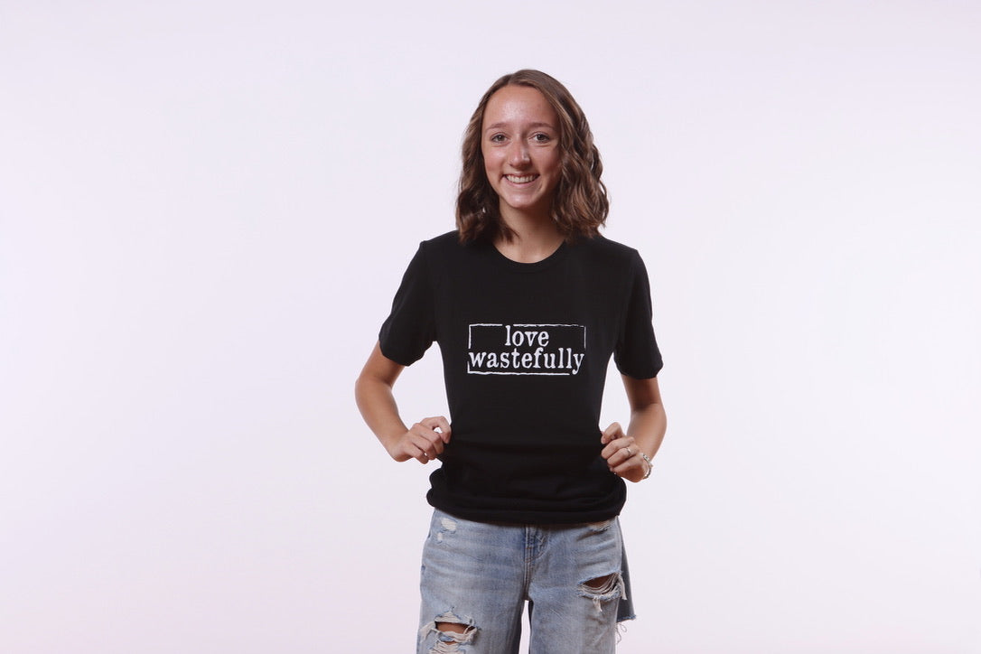 LOVE WASTEFULLY SIMPLE tee