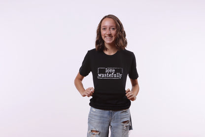 LOVE WASTEFULLY SIMPLE tee