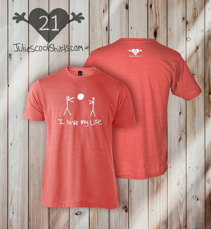 I LOVE MY LIFE TEE "the original"