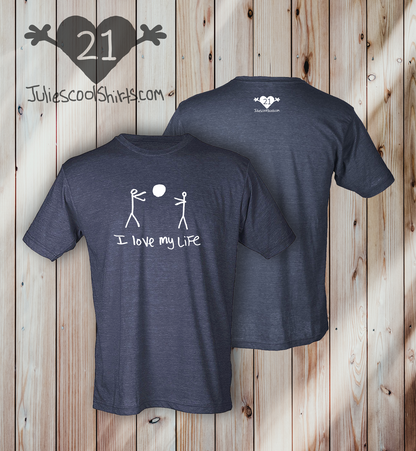 I LOVE MY LIFE TEE "the original"